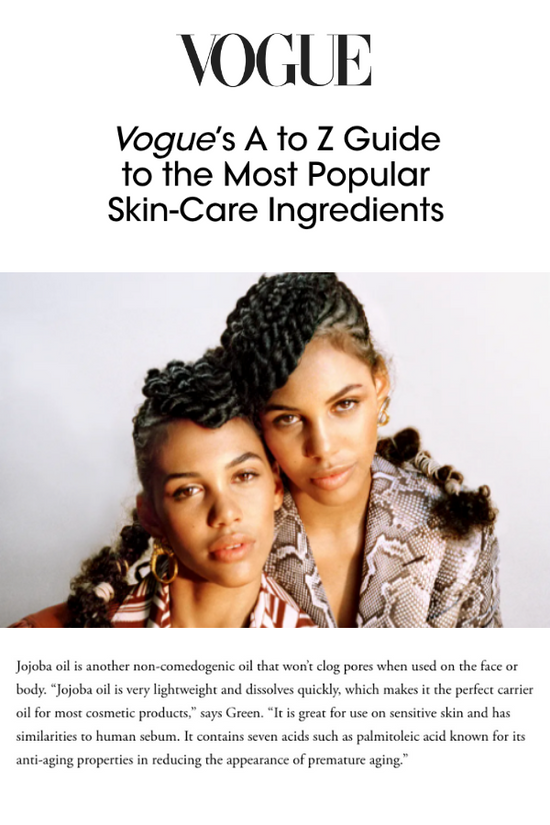 Vogue, Vogue A to Z Guide to Most popular skin-care ingredients, Jojoba oil is another non-comedogenic oil that won't clog pores when used on the face or body.